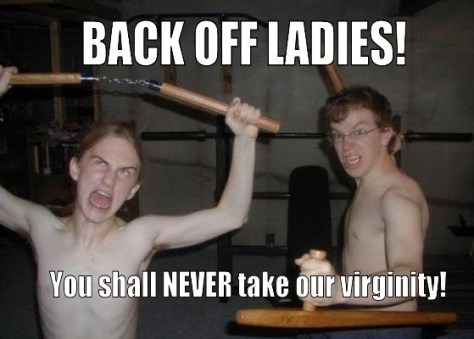Back-Off-Ladies-You-Shall-Never-Take-Our-Virginity_o_101733