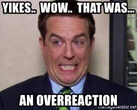 yikes-wow-that-was-an-overreaction