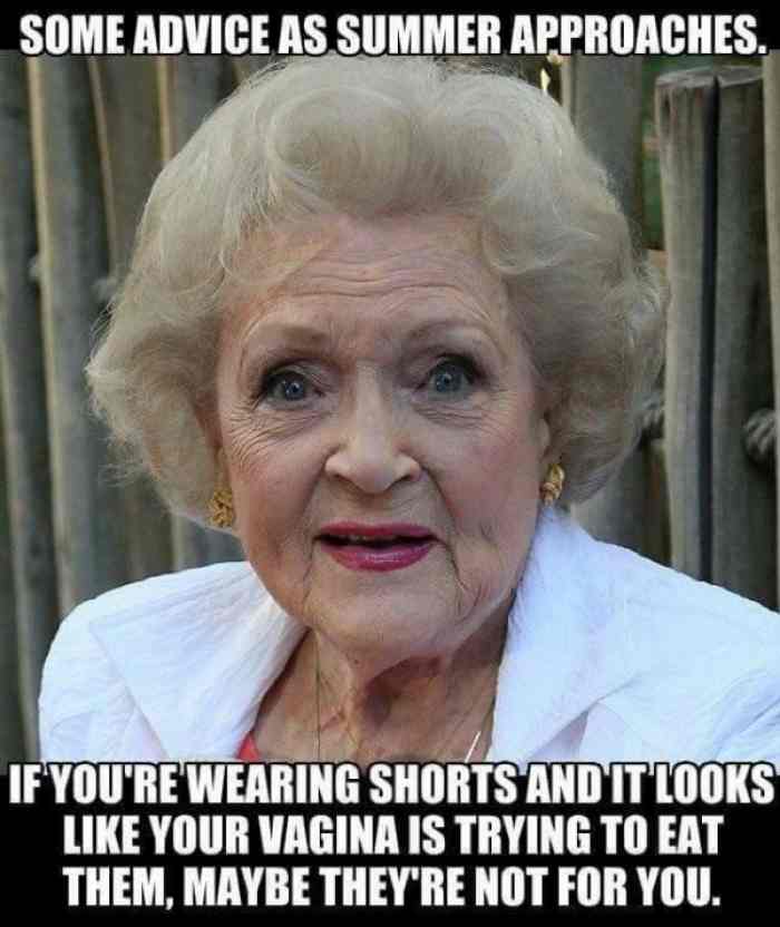 l-31216-some-advice-as-summer-approaches-if-youre-wearing-shorts-and-it-looks-like-your-vagina-is-trying-to-eat-them-maybe-theyre-not-for-you