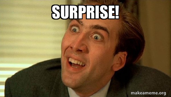 An unexpected surprise.